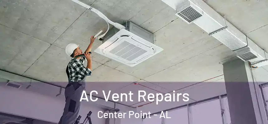  AC Vent Repairs Center Point - AL