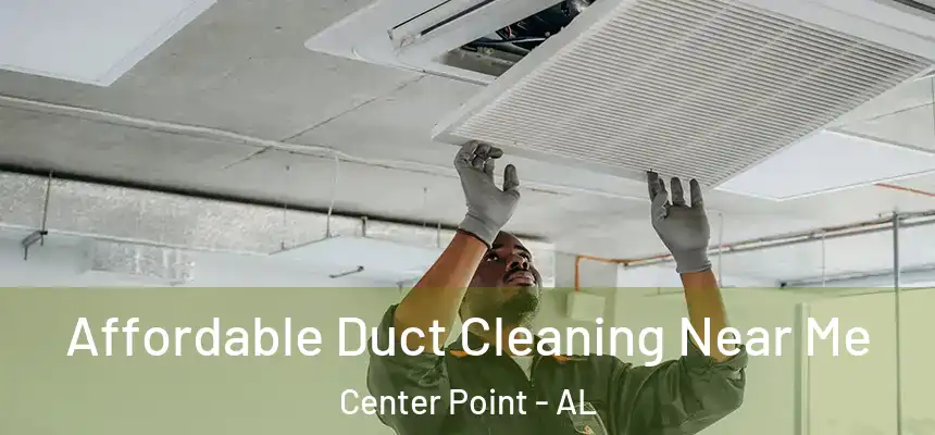  Affordable Duct Cleaning Near Me Center Point - AL