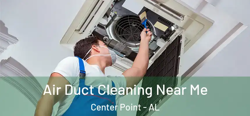  Air Duct Cleaning Near Me Center Point - AL