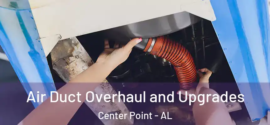  Air Duct Overhaul and Upgrades Center Point - AL