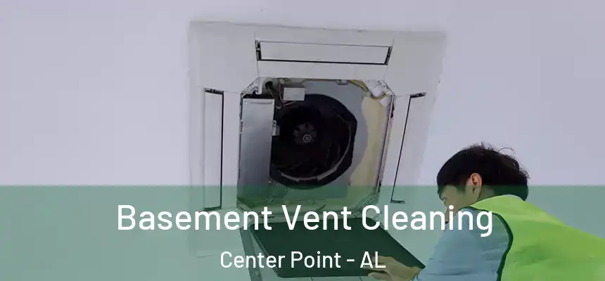  Basement Vent Cleaning Center Point - AL