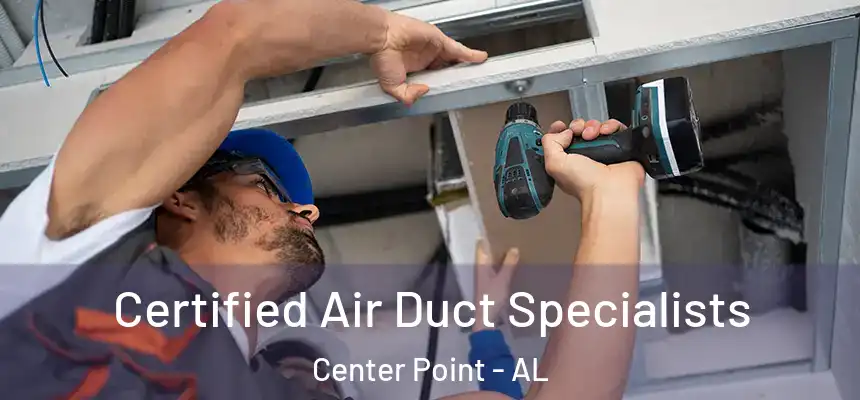 Certified Air Duct Specialists Center Point - AL
