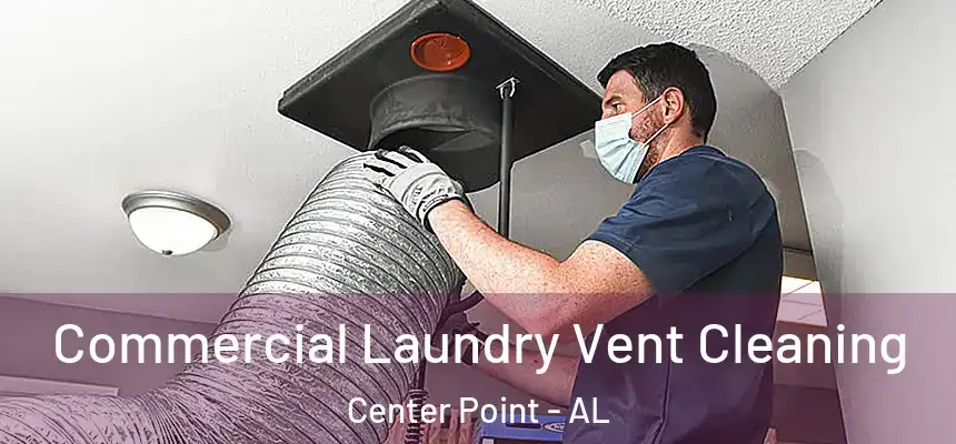 Commercial Laundry Vent Cleaning Center Point - AL