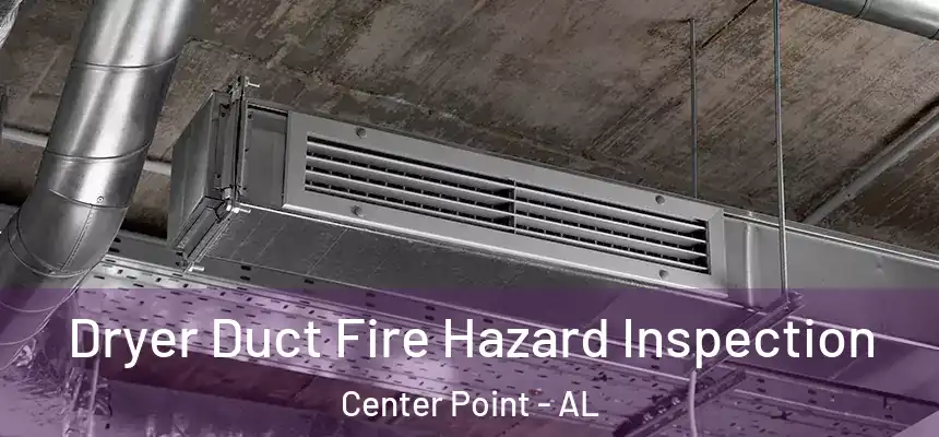  Dryer Duct Fire Hazard Inspection Center Point - AL