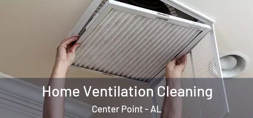  Home Ventilation Cleaning Center Point - AL