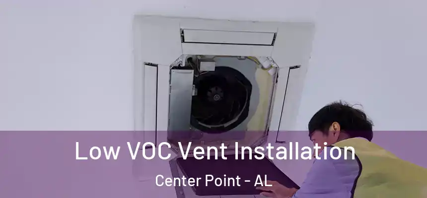  Low VOC Vent Installation Center Point - AL