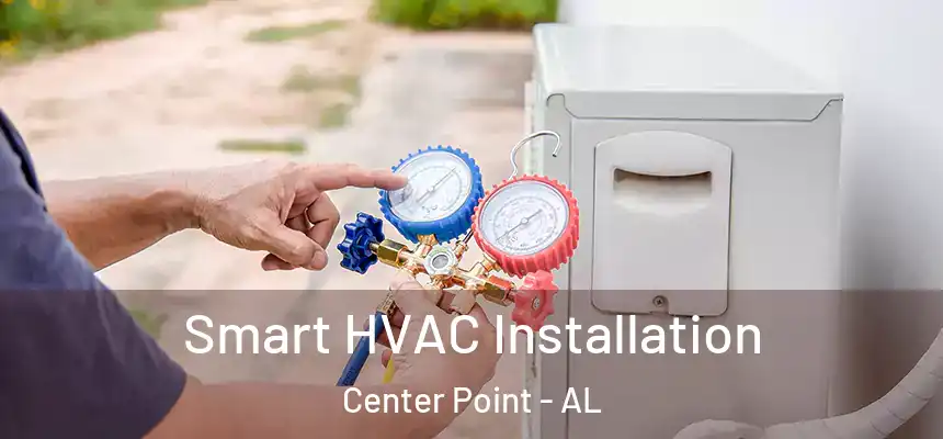  Smart HVAC Installation Center Point - AL