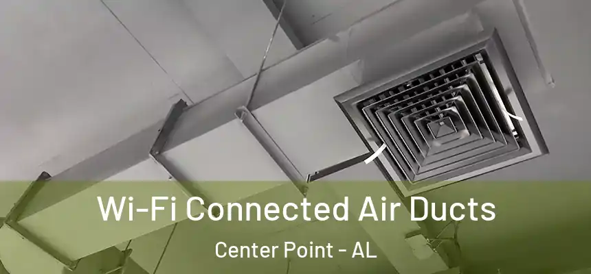  Wi-Fi Connected Air Ducts Center Point - AL